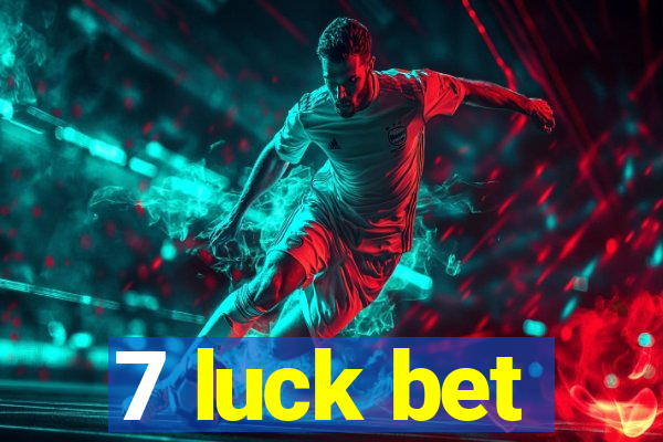 7 luck bet