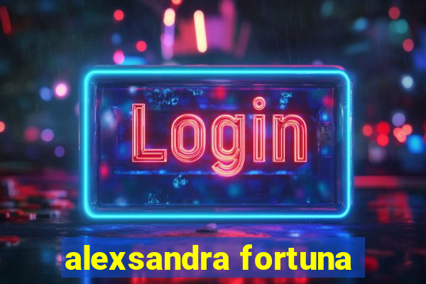 alexsandra fortuna