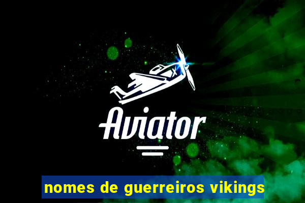 nomes de guerreiros vikings