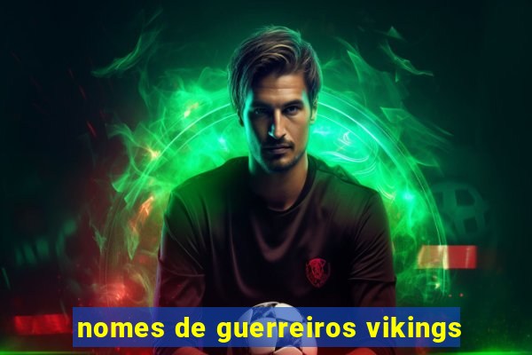 nomes de guerreiros vikings