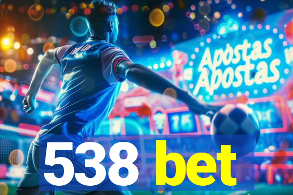 538 bet