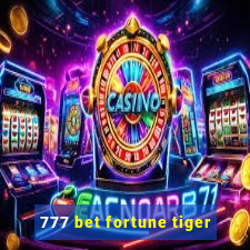 777 bet fortune tiger