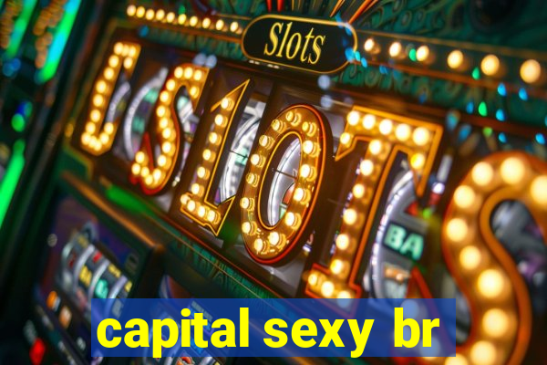 capital sexy br
