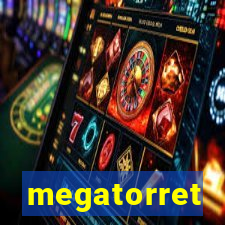 megatorret