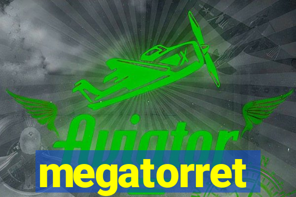 megatorret