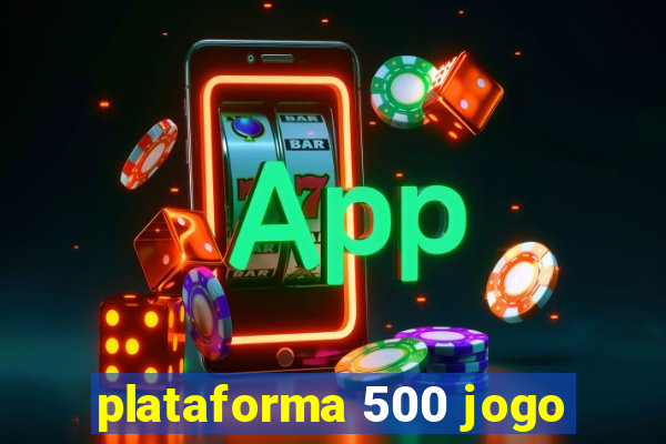 plataforma 500 jogo