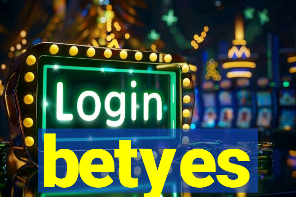 betyes