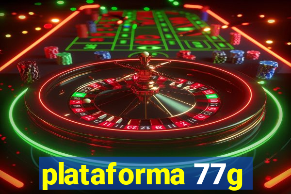 plataforma 77g