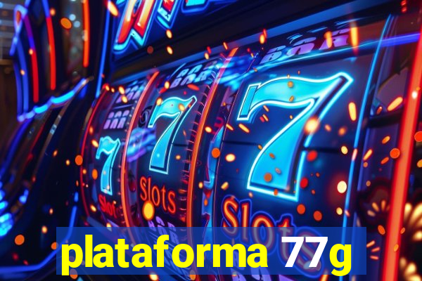 plataforma 77g