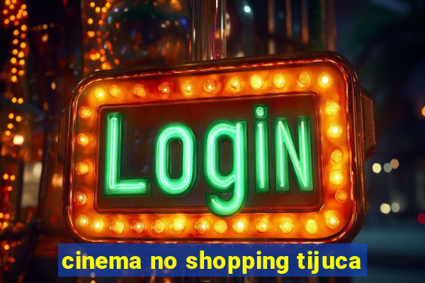 cinema no shopping tijuca