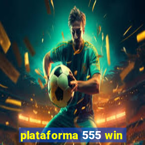 plataforma 555 win