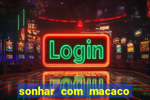 sonhar com macaco o que significa