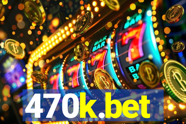 470k.bet