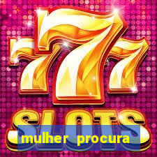 mulher procura homem vivalocal