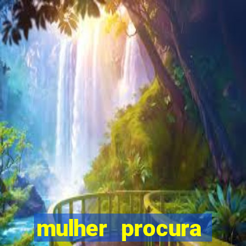 mulher procura homem vivalocal