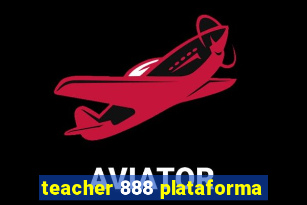 teacher 888 plataforma