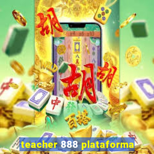 teacher 888 plataforma