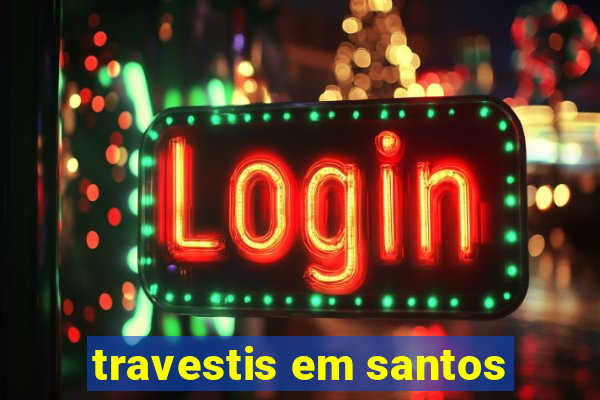 travestis em santos