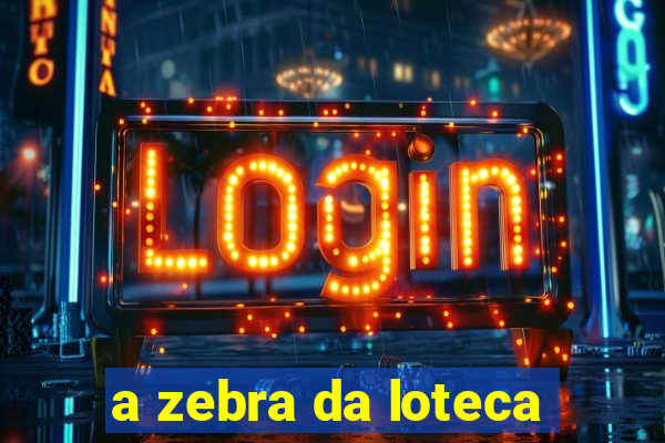 a zebra da loteca