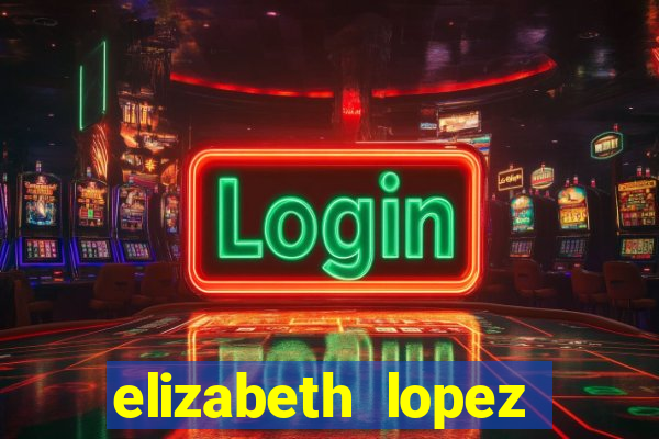 elizabeth lopez sanches nua