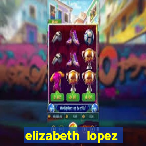 elizabeth lopez sanches nua