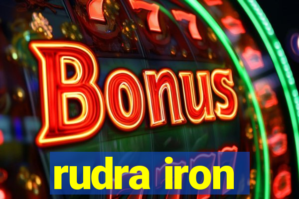 rudra iron