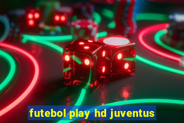futebol play hd juventus