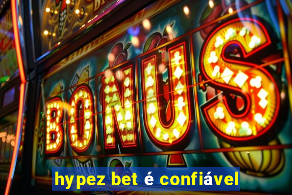 hypez bet é confiável