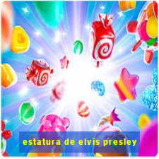 estatura de elvis presley