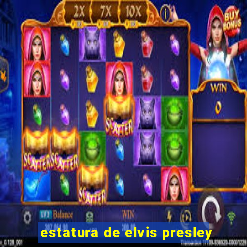 estatura de elvis presley