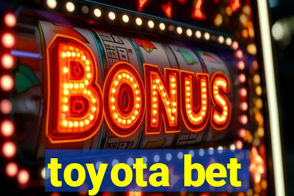 toyota bet