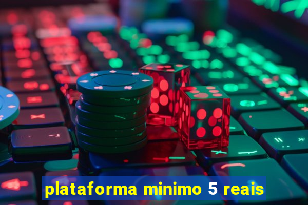 plataforma minimo 5 reais