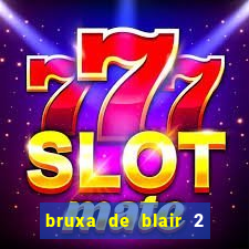 bruxa de blair 2 filme completo dublado