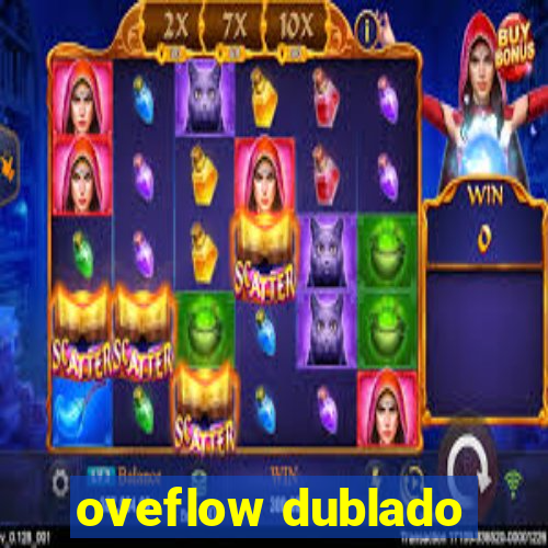 oveflow dublado
