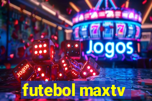 futebol maxtv