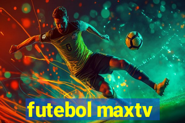futebol maxtv