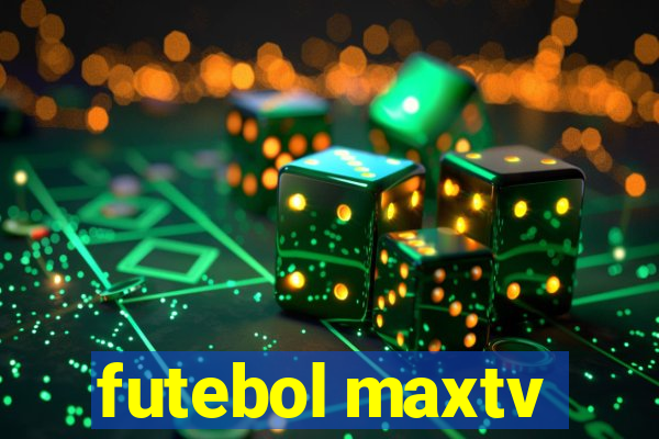 futebol maxtv