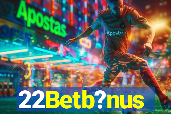 22Betb?nus