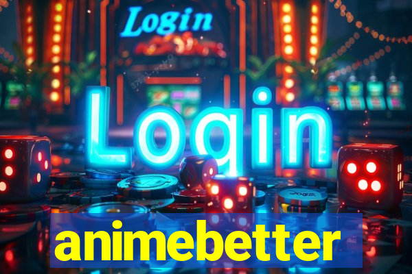 animebetter