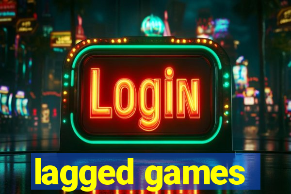 lagged games