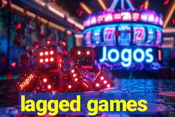 lagged games