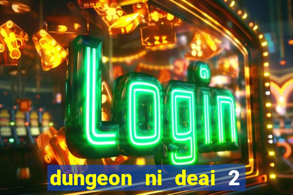 dungeon ni deai 2 temporada dublado data de lan amento