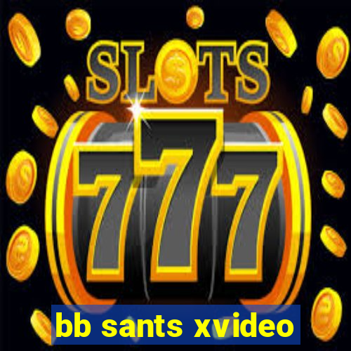 bb sants xvideo