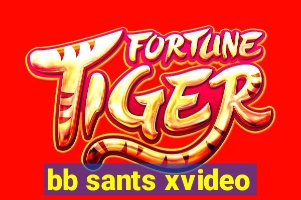 bb sants xvideo