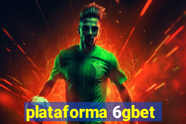 plataforma 6gbet