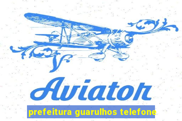 prefeitura guarulhos telefone