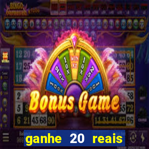ganhe 20 reais para apostar cassino