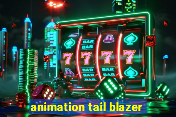 animation tail blazer