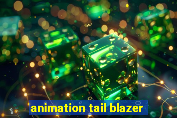 animation tail blazer