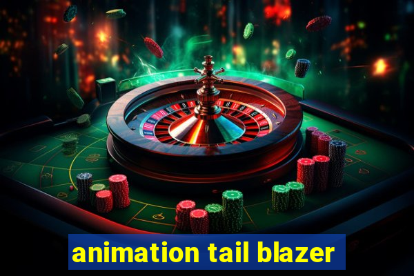 animation tail blazer